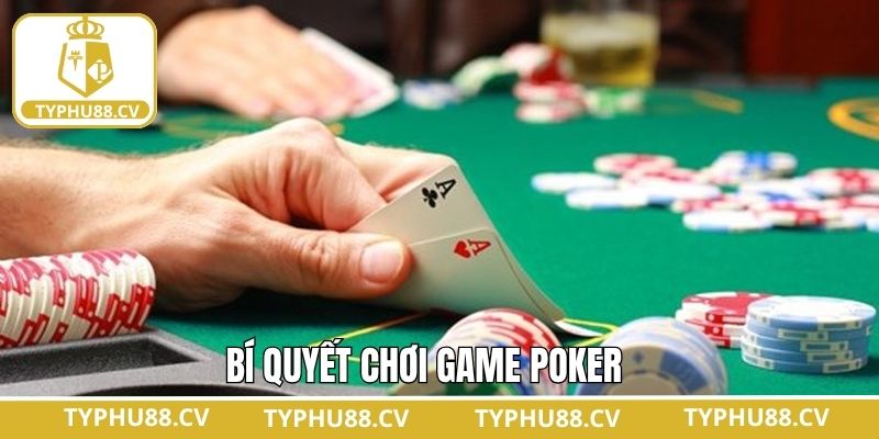 Kinh nghiệm khi tham gia các ván bài Poker thắng lớn