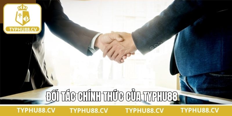 Đối Tác Chính Thức Của Typhu88 - Bắt Tay Cùng Phát Triển