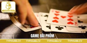 Phỏm - Game Bài Nâng Tầm Giải Trí Tại Nhà Cái Typhu88