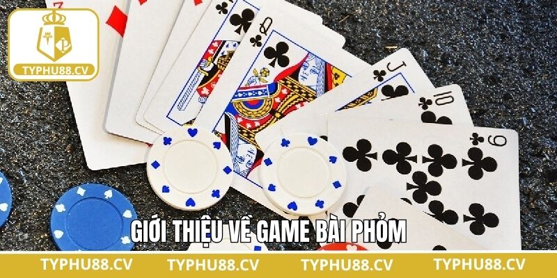 Giới thiệu về game Phỏm trên Typhu88