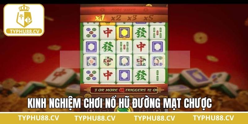 Kinh nghiệm khi chơi quay hũ đường mạt chược thắng lớn