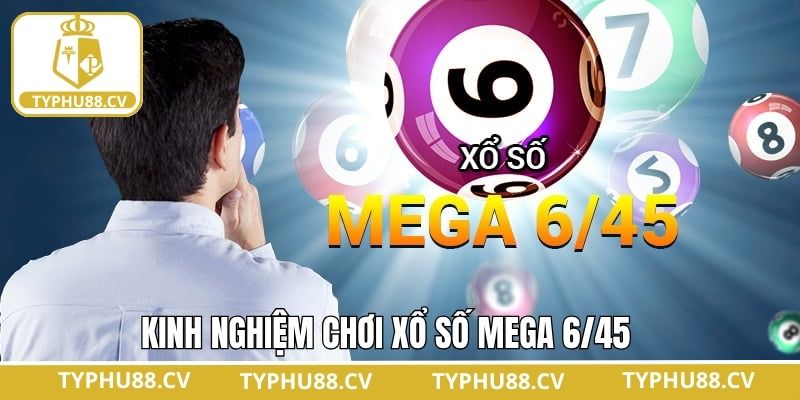 Xổ Số Mega 6/45 - Hình Thức Giải Trí Hấp Dẫn Tại Typhu88 4 Kinh nghiệm khi tham gia xổ số Mega 6/45 giành thắng lớn
