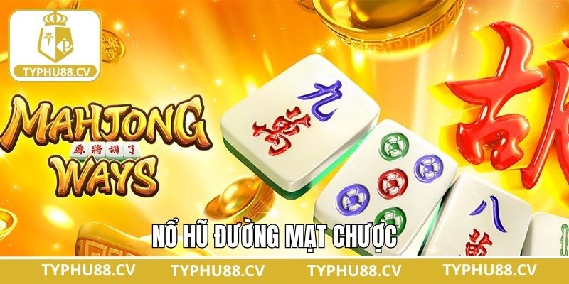 Nổ Hũ Đường Mạt Chược  - Game Slot Được Yêu Thích Tại Typhu88