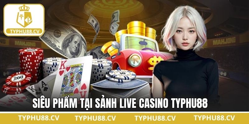 Khám phá sơ qua siêu phẩm đình đám Live Casino tại Typhu88