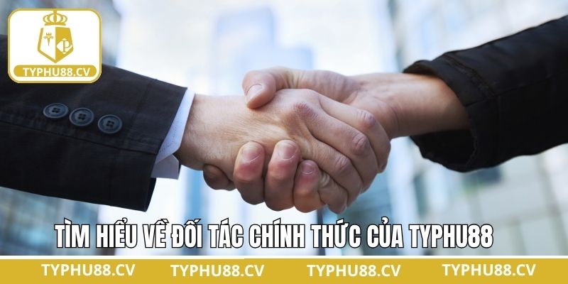 Vài nét về đối tác chính thức của Typhu88