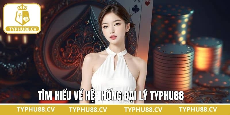 Đại lý Typhu88 là gì?