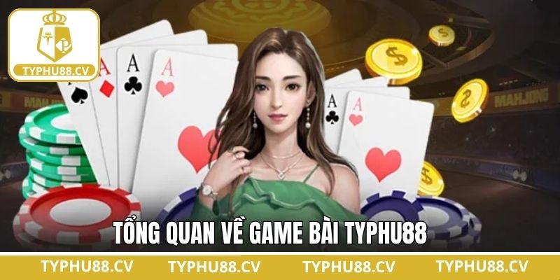 Điểm thu hút về game bài tại Typhu88