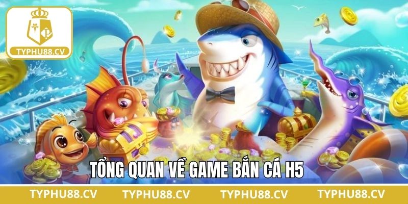 Bắn cá H5 - Khám Phá Ngư Trường Đỉnh Cao Tại Typhu88