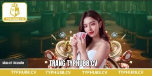Trang Uy Tín TYPHU88.CV - Sân Chơi Giải Trí Đặc Sắc Số 1